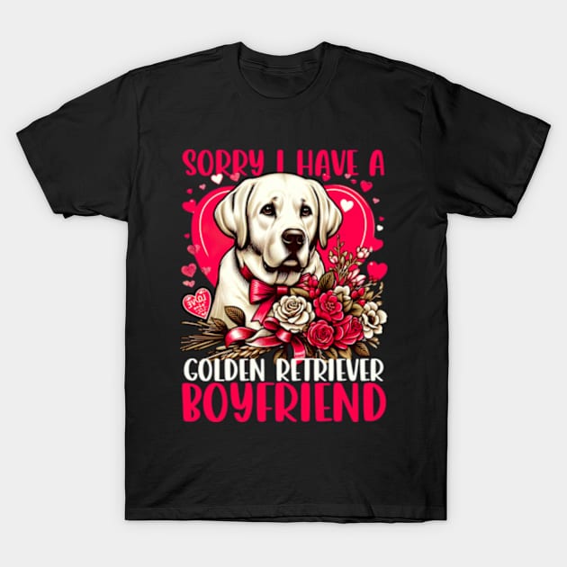 Sorry I Have A Golden Retriever Boyfriend T-Shirt by GreenCraft